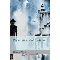 Ebben ne andrò lontano - Cesare Vitali